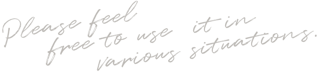 Please feel free to use it in various situations